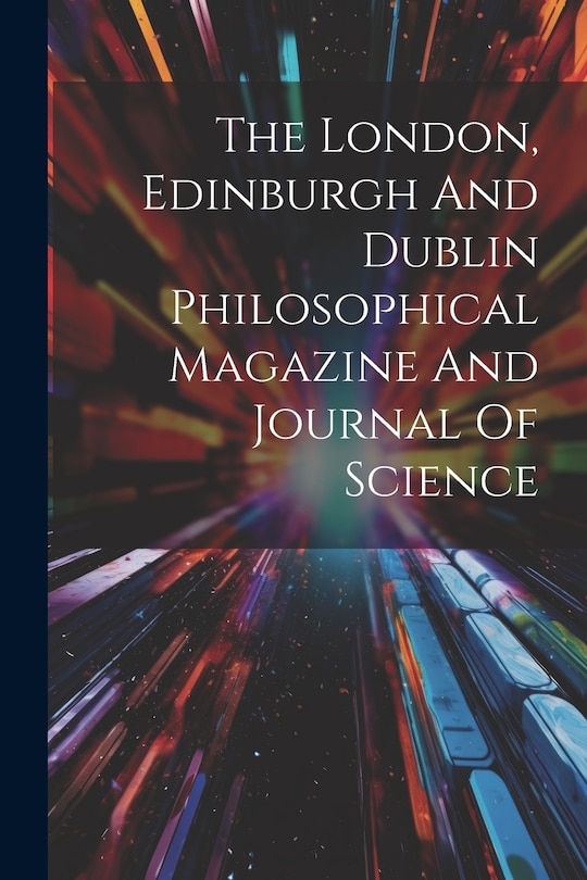 Couverture_The London, Edinburgh And Dublin Philosophical Magazine And Journal Of Science
