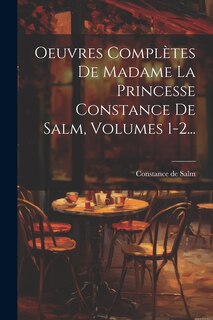 Front cover_Oeuvres Complètes De Madame La Princesse Constance De Salm, Volumes 1-2...