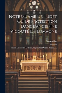 Couverture_Notre-dame De Tudet Ou De Protection Dans L'ancienne Vicomté De Lomagne