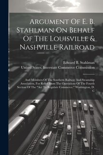 Front cover_Argument Of E. B. Stahlman On Behalf Of The Louisville & Nashville Railroad