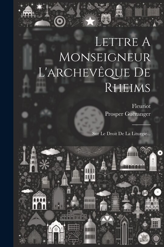 Couverture_Lettre A Monseigneur L'archev&ecirc;que De Rheims