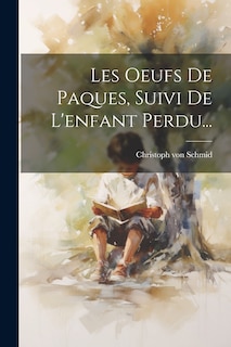 Couverture_Les Oeufs De Paques, Suivi De L'enfant Perdu...