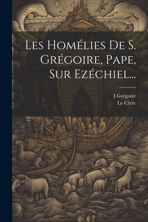 Couverture_Les Homélies De S. Grégoire, Pape, Sur Ezéchiel...