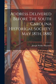 Front cover_Address Delivered Before The South Carolina Historical Society, May 18th, 1880