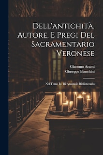 Front cover_Dell'antichità, Autore, E Pregi Del Sacramentario Veronese
