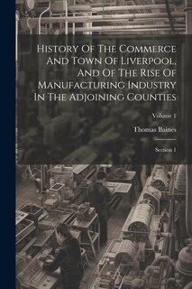 Couverture_History Of The Commerce And Town Of Liverpool, And Of The Rise Of Manufacturing Industry In The Adjoining Counties