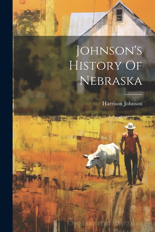 Front cover_Johnson's History Of Nebraska