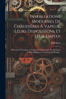 Couverture_Installations Modernes De Chaudières À Vapeur, Leurs Dispositions Et Leur Emploi