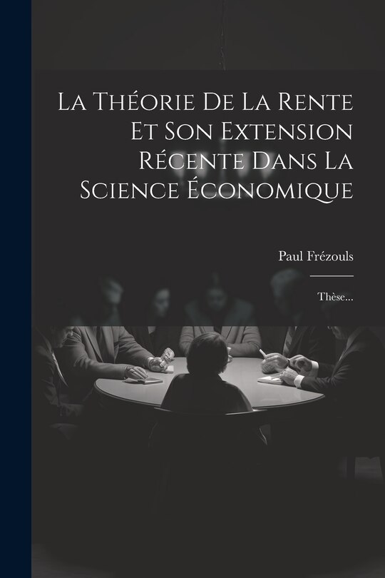 Couverture_La Théorie De La Rente Et Son Extension Récente Dans La Science Économique