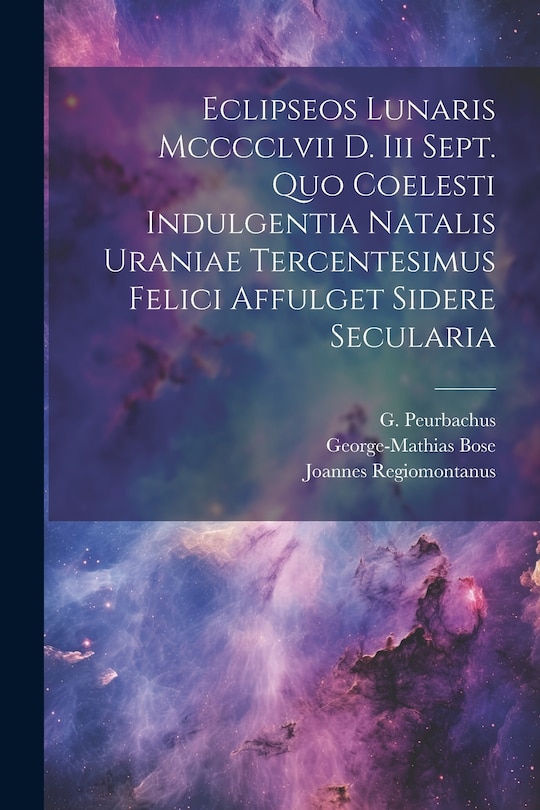 Front cover_Eclipseos Lunaris Mcccclvii D. Iii Sept. Quo Coelesti Indulgentia Natalis Uraniae Tercentesimus Felici Affulget Sidere Secularia