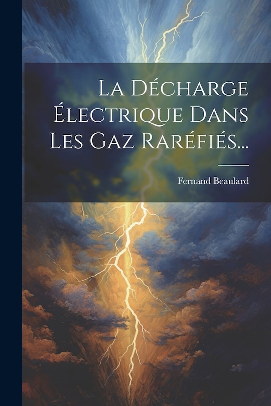 Front cover_La Décharge Électrique Dans Les Gaz Raréfiés...