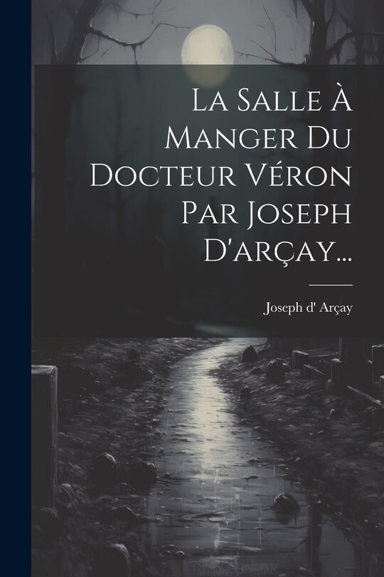 Front cover_La Salle À Manger Du Docteur Véron Par Joseph D'arçay...