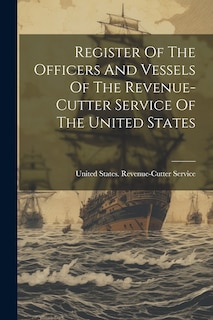Front cover_Register Of The Officers And Vessels Of The Revenue-cutter Service Of The United States