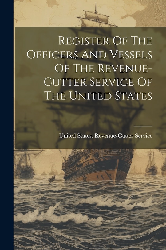 Front cover_Register Of The Officers And Vessels Of The Revenue-cutter Service Of The United States