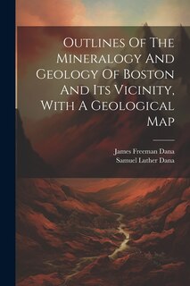 Front cover_Outlines Of The Mineralogy And Geology Of Boston And Its Vicinity, With A Geological Map