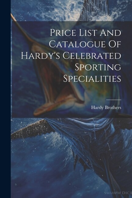 Couverture_Price List And Catalogue Of Hardy's Celebrated Sporting Specialities