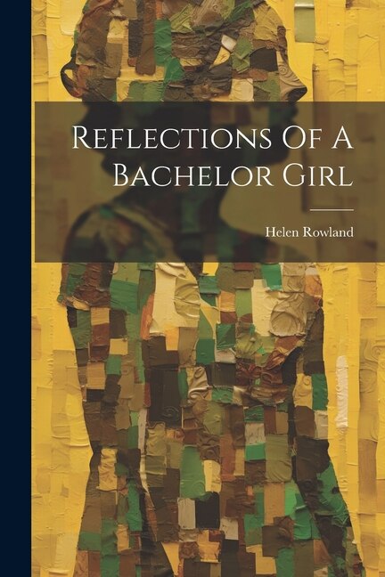 Reflections Of A Bachelor Girl