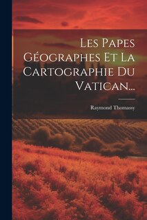 Front cover_Les Papes Géographes Et La Cartographie Du Vatican...