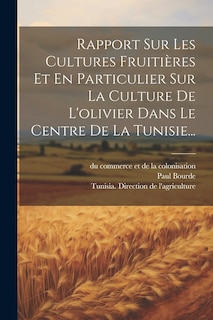 Front cover_Rapport Sur Les Cultures Fruitières Et En Particulier Sur La Culture De L'olivier Dans Le Centre De La Tunisie...