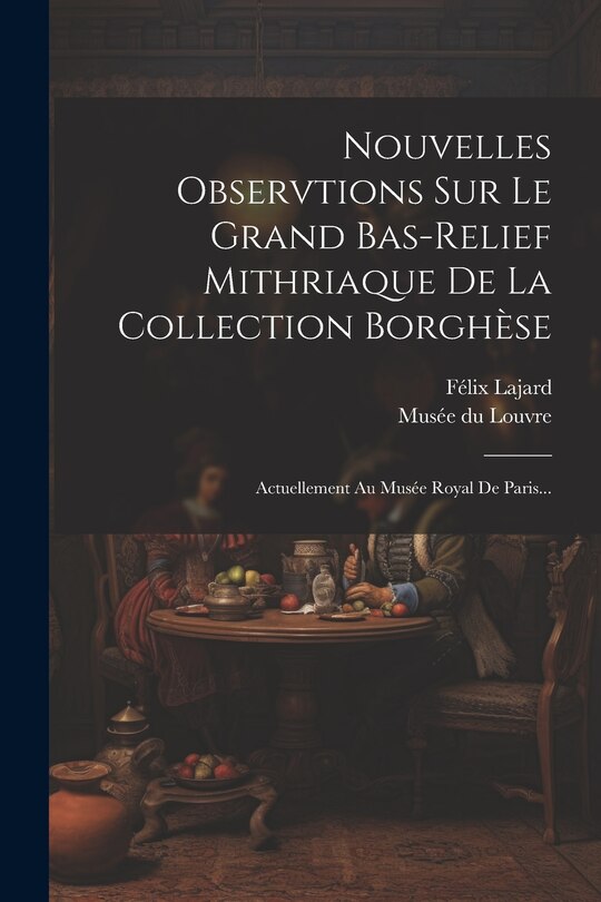 Front cover_Nouvelles Observtions Sur Le Grand Bas-relief Mithriaque De La Collection Borghèse