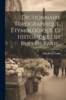 Front cover_Dictionnaire Topographique, Étymologique Et Historique Des Rues De Paris...