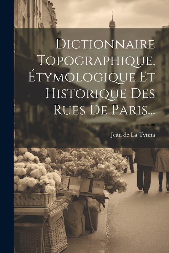 Front cover_Dictionnaire Topographique, Étymologique Et Historique Des Rues De Paris...