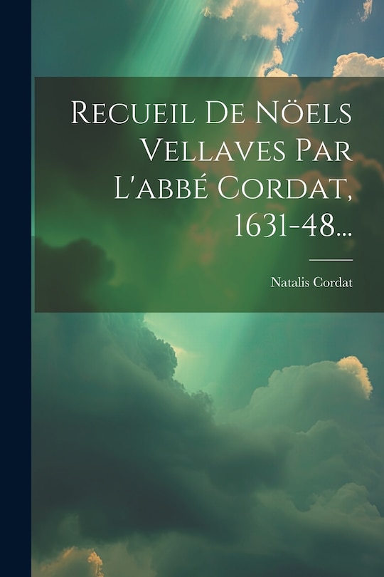 Front cover_Recueil De Nöels Vellaves Par L'abbé Cordat, 1631-48...