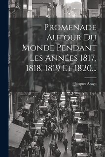 Front cover_Promenade Autour Du Monde Pendant Les Années 1817, 1818, 1819 Et 1820...