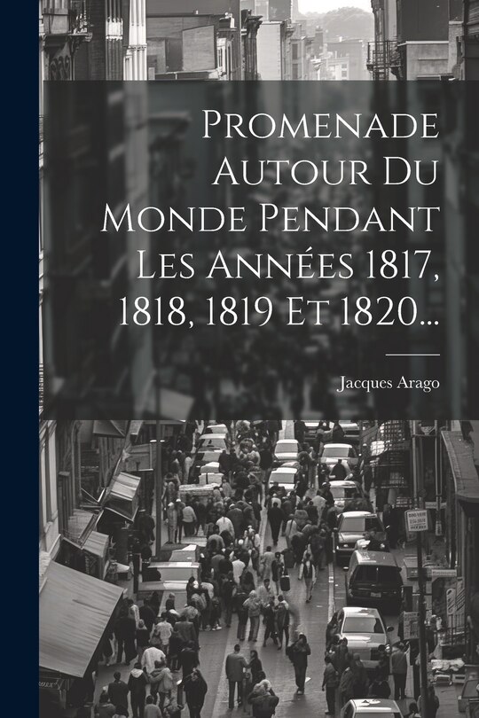 Front cover_Promenade Autour Du Monde Pendant Les Années 1817, 1818, 1819 Et 1820...