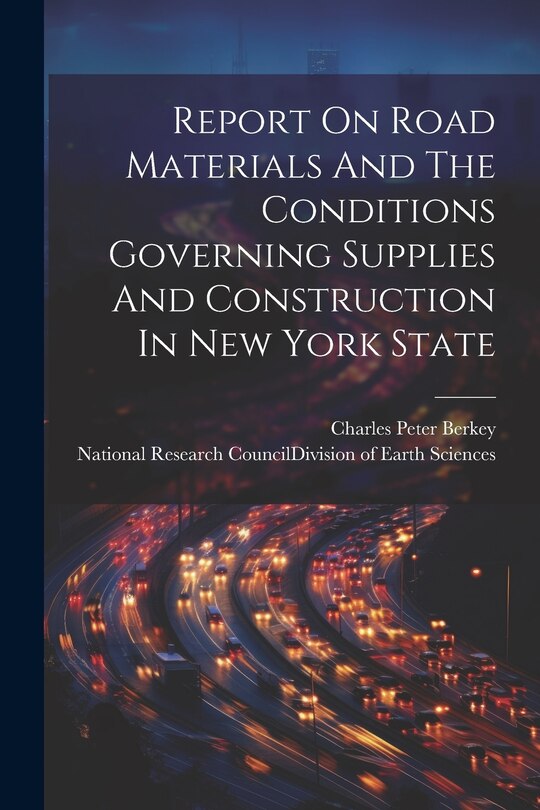 Couverture_Report On Road Materials And The Conditions Governing Supplies And Construction In New York State
