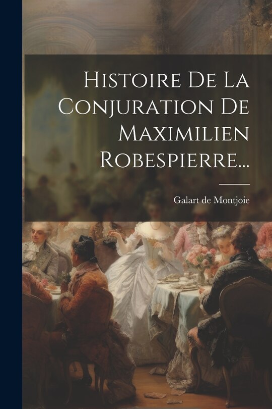 Couverture_Histoire De La Conjuration De Maximilien Robespierre...