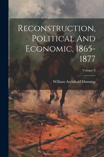 Couverture_Reconstruction, Political And Economic, 1865-1877; Volume 3