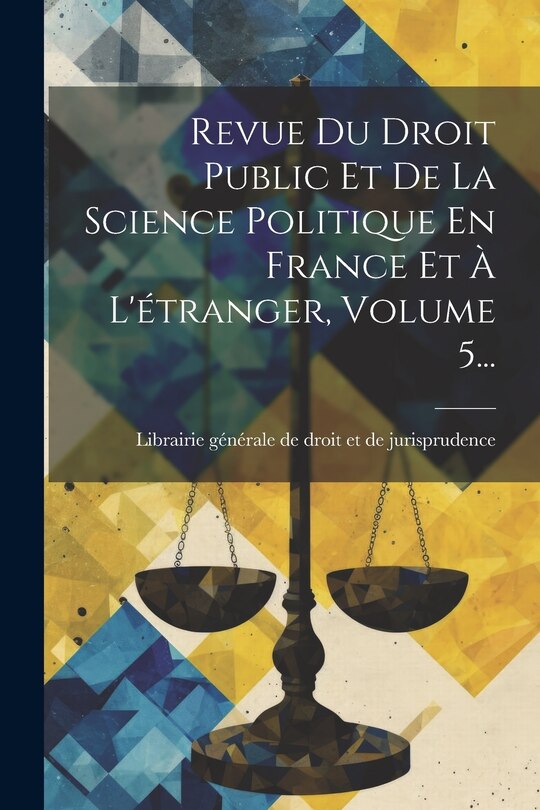 Front cover_Revue Du Droit Public Et De La Science Politique En France Et À L'étranger, Volume 5...