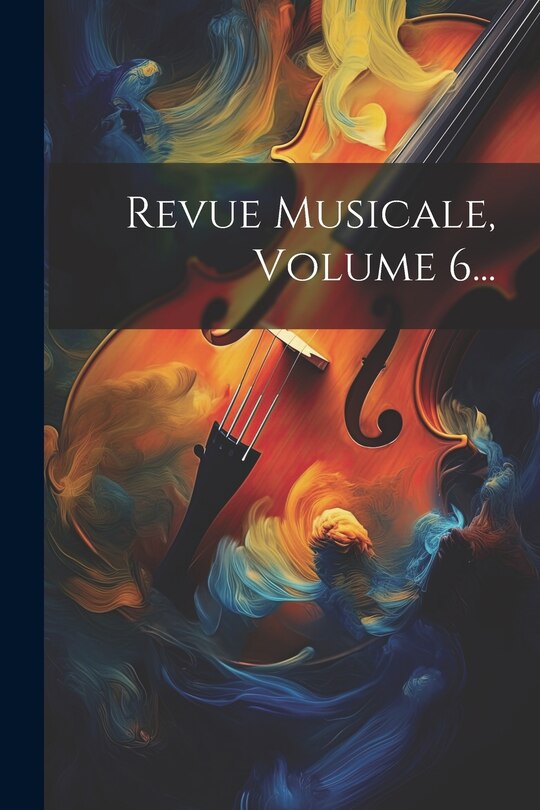 Couverture_Revue Musicale, Volume 6...