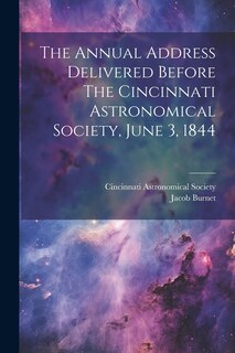 Couverture_The Annual Address Delivered Before The Cincinnati Astronomical Society, June 3, 1844
