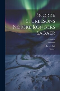 Couverture_Snorre Sturlesons Norske Kongers Sagaer; Volume 1