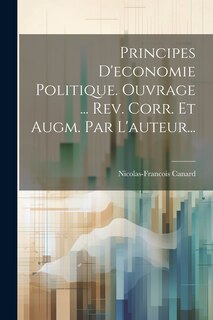 Front cover_Principes D'economie Politique. Ouvrage ... Rev. Corr. Et Augm. Par L'auteur...