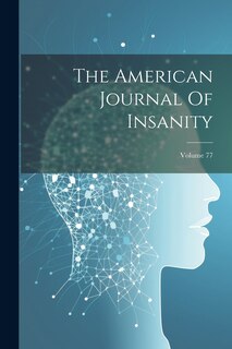 Front cover_The American Journal Of Insanity; Volume 77