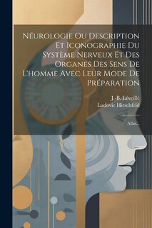 Front cover_Néurologie Ou Description Et Iconographie Du Système Nerveux Et Des Organes Des Sens De L'homme Avec Leur Mode De Préparation
