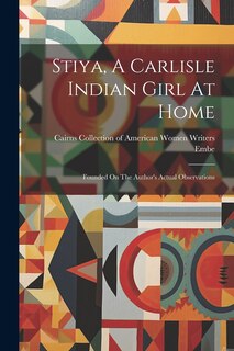 Front cover_Stiya, A Carlisle Indian Girl At Home