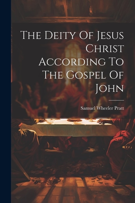Front cover_The Deity Of Jesus Christ According To The Gospel Of John