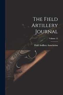 The Field Artillery Journal; Volume 12