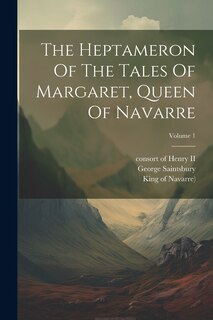 Couverture_The Heptameron Of The Tales Of Margaret, Queen Of Navarre; Volume 1
