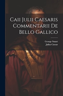 Caii Julii Caesaris Commentarii De Bello Gallico