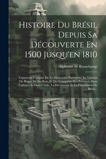 Couverture_Histoire Du Brésil Depuis Sa Découverte En 1500 Jusqu'en 1810