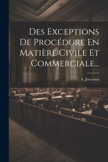 Front cover_Des Exceptions De Proc&eacute;dure En Mati&egrave;re Civile Et Commerciale...