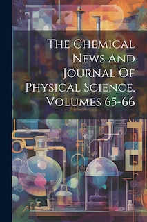 Front cover_The Chemical News And Journal Of Physical Science, Volumes 65-66