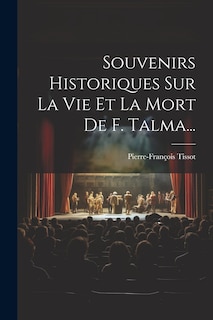 Front cover_Souvenirs Historiques Sur La Vie Et La Mort De F. Talma...