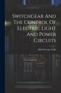 Couverture_Switchgear And The Control Of Electric Light And Power Circuits