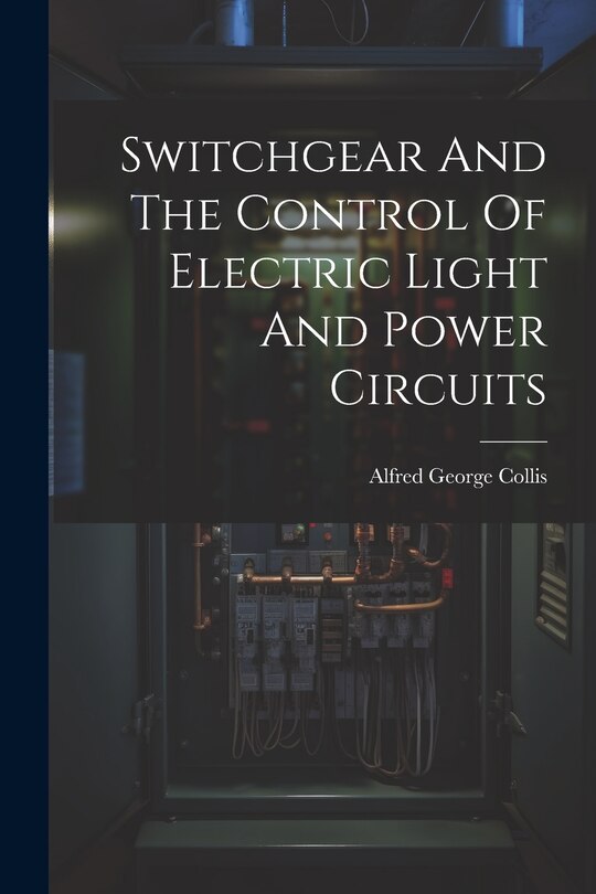 Couverture_Switchgear And The Control Of Electric Light And Power Circuits